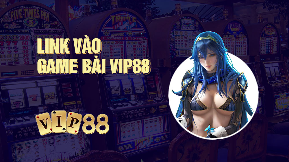 Link vào VIP88 game bài đổi thưởng
