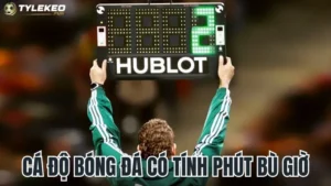 Cá độ bóng đá có tính phút bù giờ - Yếu tố thay đổi cuộc chơi