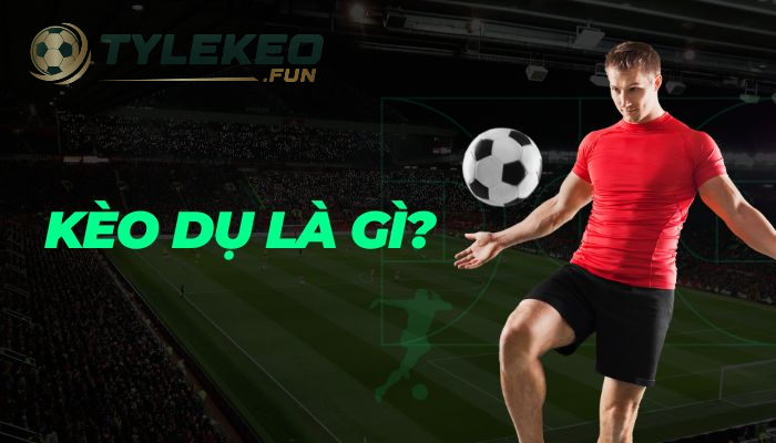 Kèo Dụ Là Gì? Cách Nhận Biết Kèo Dụ Từ Nhà Cái Chuẩn 100% 1 Giải thích định nghĩa về Kèo Dụ?