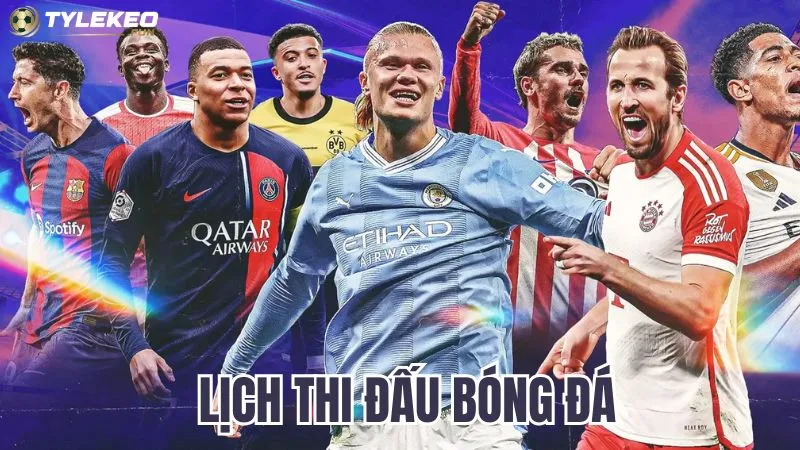 Khám phá lịch thi đấu bóng đá hôm nay và ngày mai